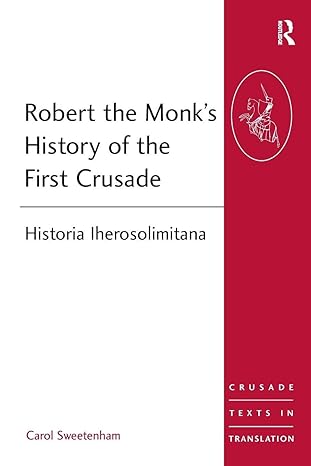robert the monks history of the first crusade 1st edition carol sweetenham 0754658627, 978-0754658627