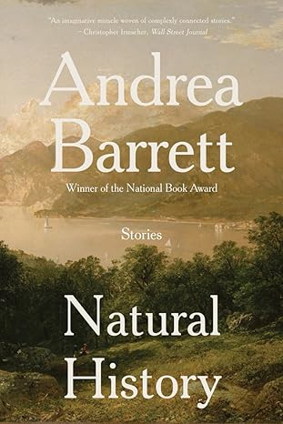 natural history stories 1st edition andrea barrett 1324066113, 978-1324066118