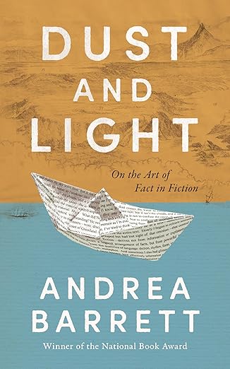 dust and light on the art of fact in fiction 1st edition andrea barrett 1324036508, 978-1324036500