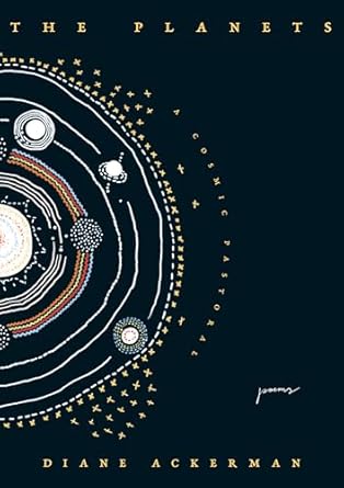 the planets a cosmic pastoral 1st edition diane ackerman ,maria popova 1961341743,