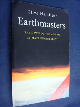 earthmasters the dawn of the age of climate engineering 1st edition dr clive hamilton 0300186673,
