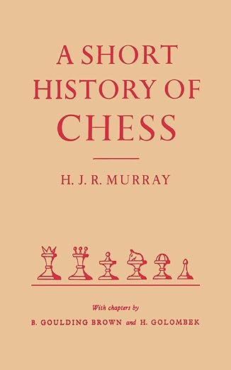 a short history of chess by hjr murray 1st edition h j r murray ,sam sloan ,bertram goulding brown ,harry
