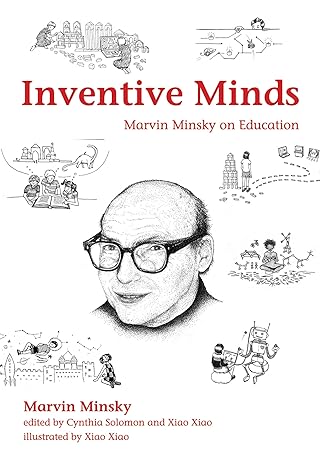 inventive minds marvin minsky on education 1st edition marvin minsky ,cynthia solomon ,xiao xiao 0262052938,