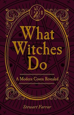 what witches do a modern coven revealed 1st edition stewart farrar 0719831539, 978-0719831539