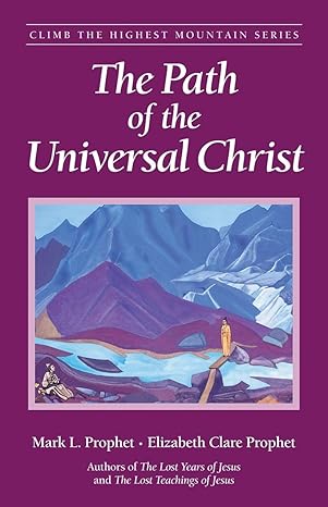 the path of the universal christ 1st edition mark l prophet ,elizabeth clare prophet 0922729816,