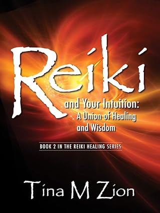 reiki and your intuition a union of healing and wisdom 1st edition tina m zion 160808213x, 978-1608082131