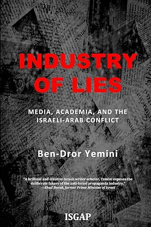 industry of lies media academia and the israeli arab conflict 1st edition ben dror yemini 1979061432,