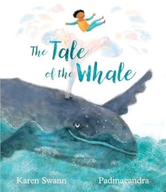 the tale of the whale 1st edition karen swann ,padmacandra 1534493948, 978-1534493940