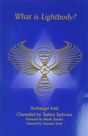 what is lightbody 1st edition tashira tachi ren ,archangel ariel ,aliyah ziondra 096272095x, 978-0962720956
