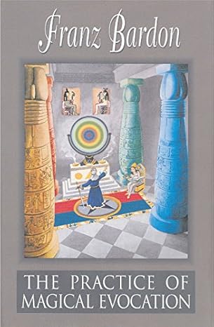 practice of magical evocation 1st edition franz bardon 1885928319, 978-1885928313