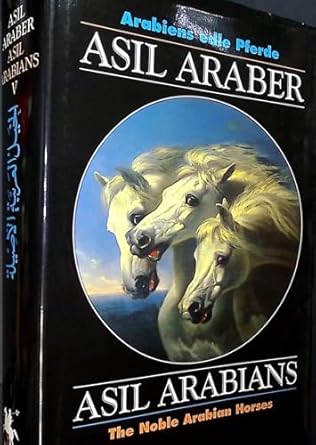 asil araber/asil arabians v arabiens edle pferde/the noble arabian horses 1st edition asil club ,georg olms