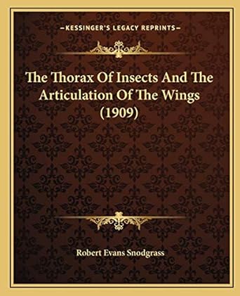 the thorax of insects and the articulation of the wings 1st edition robert evans snodgrass 1166445224,