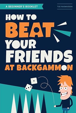 how to beat your friends at backgammon 1st edition tue rasmussen 1791365760, 978-1791365769