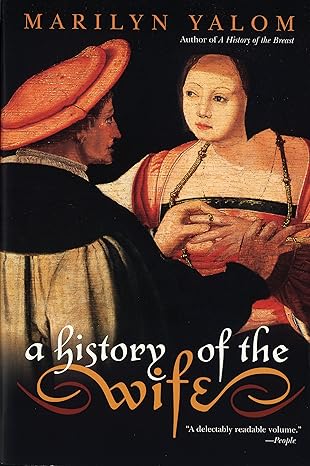 a history of the wife 1st edition marilyn yalom 0060931566, 978-0060931568