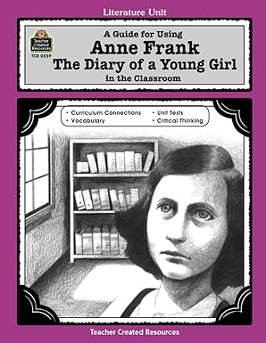 a guide for using anne frank the diary of a young girl in the classroom the diary of a young girl in the