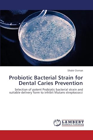 probiotic bacterial strain for dental caries prevention selection of potent probiotic bacterial strain and