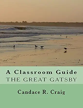 a classroom guide to the great gatsby 1st edition candace r craig 1500472344, 978-1500472344