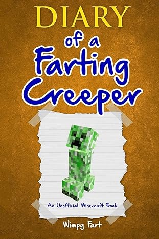 diary of a farting creeper book 1 why does the creeper fart when he should explode 1st edition wimpy fart