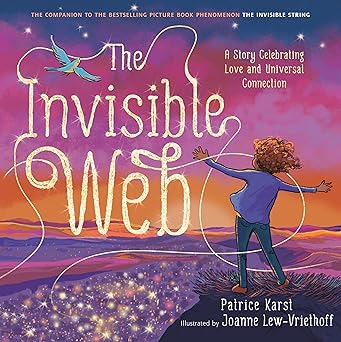 the invisible web an invisible string story celebrating love and universal connection 1st edition patrice