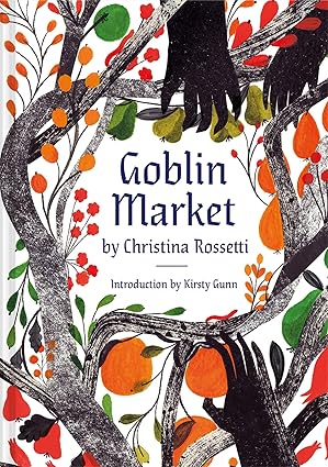 goblin market an illustrated poem 1st edition christina rossetti ,kirsty gunn ,georgie mcausland 1849946949,