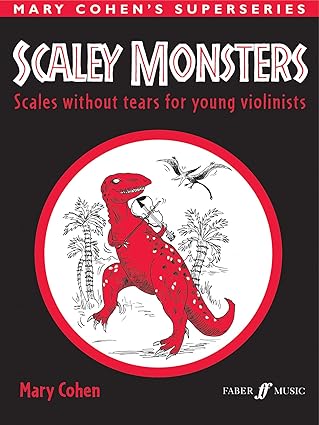 scaley monsters for violin scales without tears for young violinists 1st edition mary cohen 0571514235,
