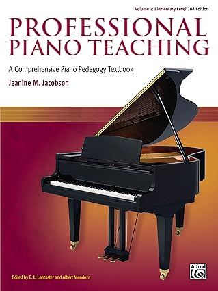 professional piano teaching vol 1 a comprehensive piano pedagogy textbook 1st edition jeanine jacobson ,e l