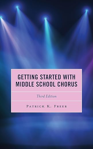 getting started with middle school chorus 1st edition patrick k freer 1475855745, 978-1475855746