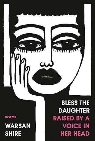 bless the daughter raised by a voice in her head poems 1st edition warsan shire 0593134354, 978-0593134351