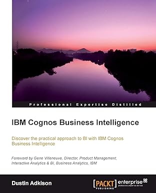 ibm cognos business intelligence 1st edition adkison dustin 1849683565, 978-1849683562