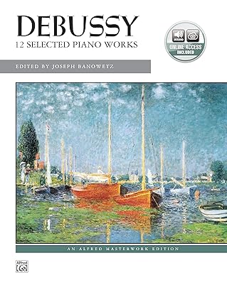 debussy 12 selected piano works book and online audio 1st edition claude debussy ,joseph banowetz 0739071068,