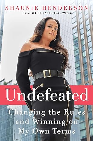 undefeated changing the rules and winning on my own terms 1st edition shaunie henderson 1668012227,