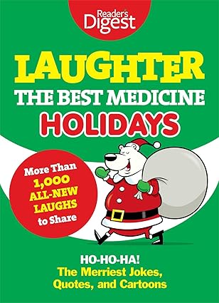 laughter the best medicine holidays ho ho ha the merriest jokes quotes and cartoons 1st edition editors of