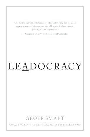 leadocracy hiring more great leaders into government 1st edition geoff smart 1608322882, 978-1608322886