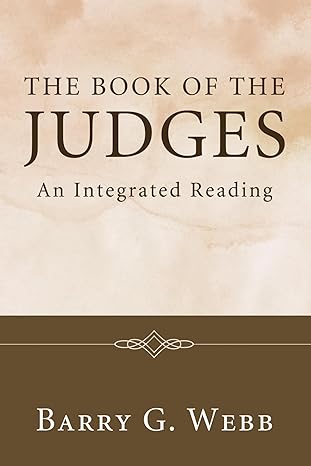 the book of the judges an integrated reading 1st edition barry g webb 1556359322, 978-1556359323
