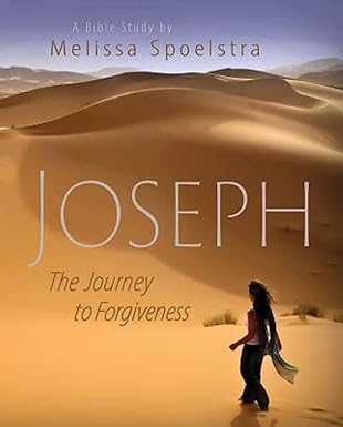joseph womens bible study participant book the journey to forgiveness 1st edition melissa spoelstra