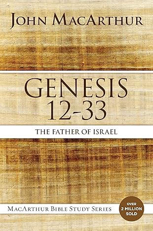 genesis 12 to 33 the father of israel 1st edition john f macarthur 0718034562, 978-0718034566