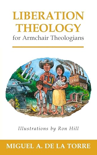 liberation theology for armchair theologians 1st edition miguel a de la torre 0664238130, 978-0664238131