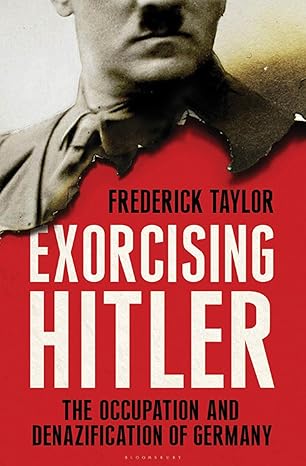 exorcising hitler the occupation and denazification of germany 1st edition frederick taylor 1596915366,