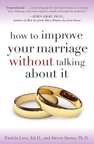 how to improve your marriage without talking about it 1st edition patricia love ,steven stosny 0767923189,