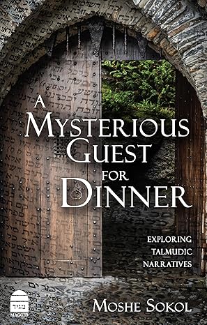 a mysterious guest for dinner exploring talmudic narratives 1st edition moshe sokol 1592646743, 978-1592646746