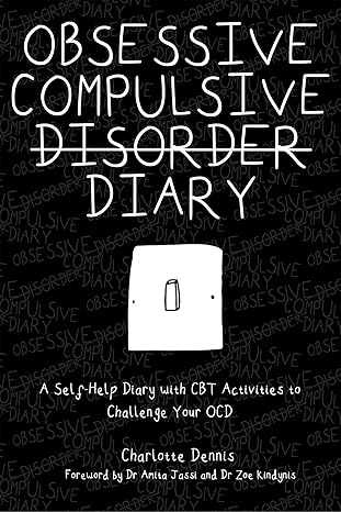obsessive compulsive disorder diary a self help diary with cbt activities to challenge your ocd 1st edition