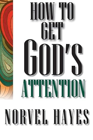 how to get gods attention 1st edition norvel hayes 1577940768, 978-1577940760