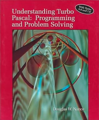 understanding turbo pascal programming and problem solving/with turbo 6 0 and 7 0 1st edition douglas w nance