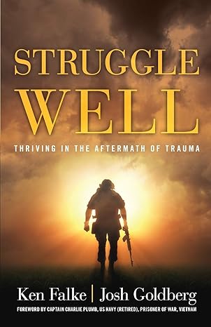 struggle well thriving in the aftermath of trauma 1st edition ken falke ,josh goldberg 1544510373,