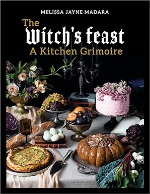 the witchs feast a kitchen grimoire 1st edition melissa madara 1848994036, 978-1848994034