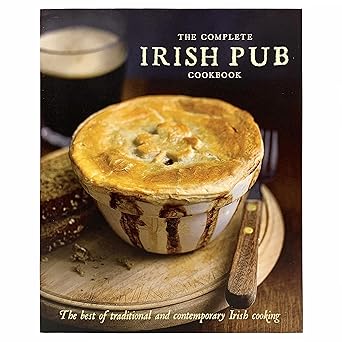 the complete irish pub cookbook traditional easy and simple recipies for beginners to experts for saint