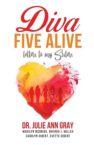 diva five alive letters to my sisters 1st edition dr julie ann gray ,marilyn mcbride ,brenda j miller