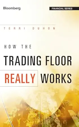 how the trading floor really works 1st edition terri duhon 1119962951, 978-1119962953
