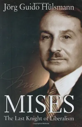 mises the last knight of liberalism 1st edition ja rg guido ha 1/4lsmann 193355018x, 978-1933550183