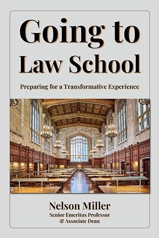 going to law school preparing for a transformative experience 1st edition nelson p miller 0998060119,